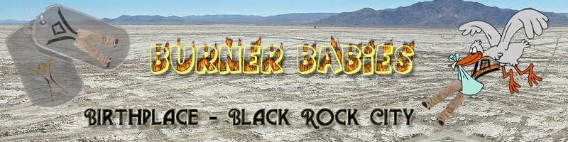 Burner Babies - Birth Place Black Rock City